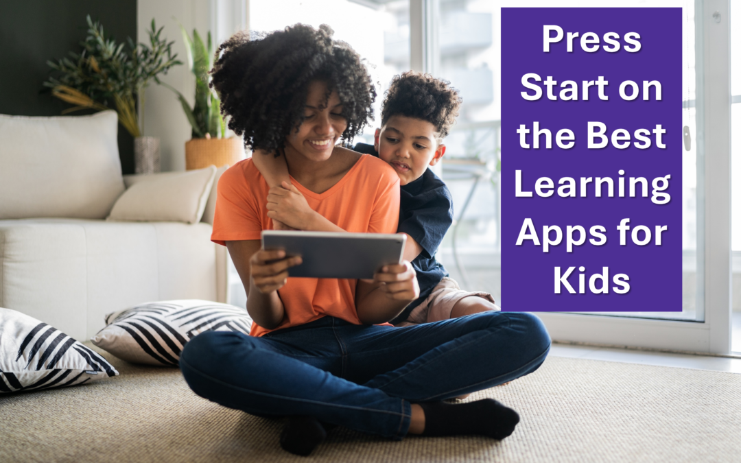 Choosing the best learning apps for kids (and eight great ones to start with!)  