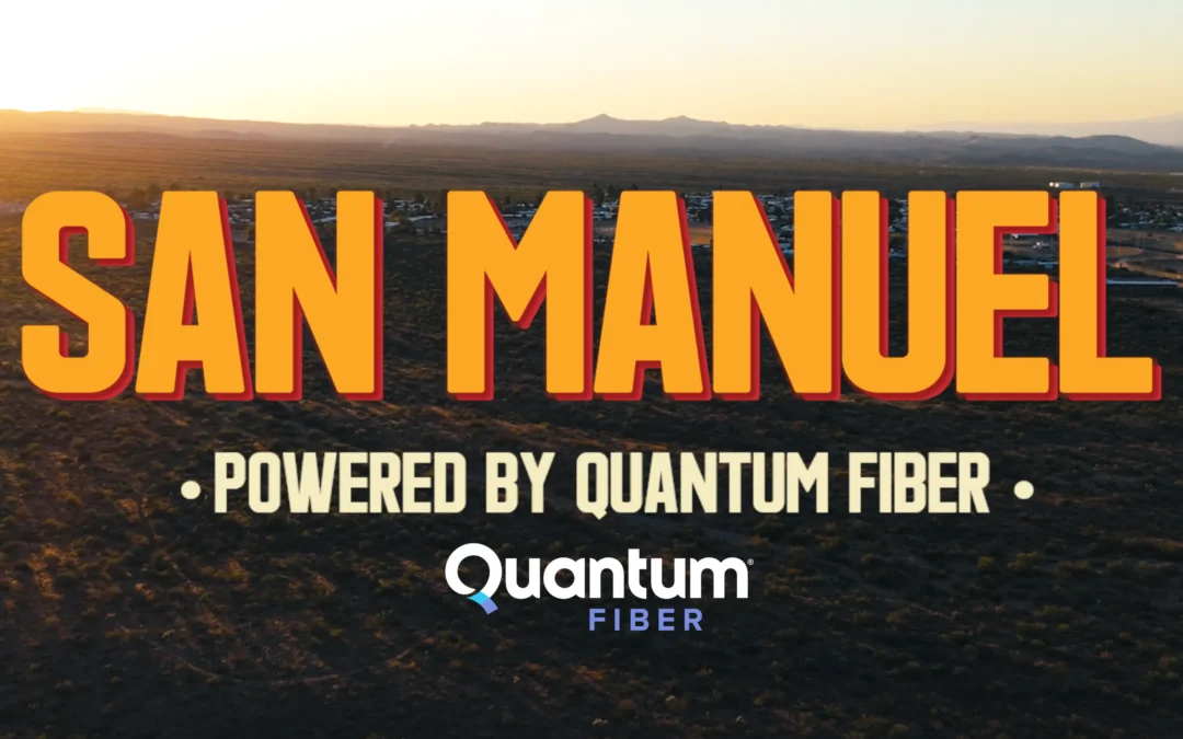 From mining to thriving: Quantum Fiber helps revitalize San Manuel